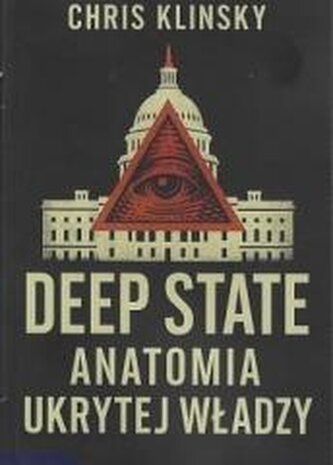 Deep state. Anatomia ukrytej władzy