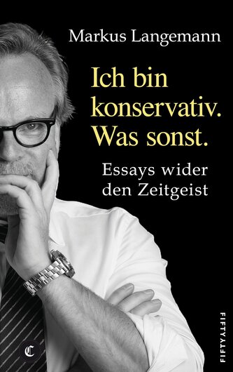 Ich bin konservativ. Was sonst.