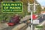 Railways of Mann: Scene & Unseen