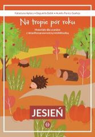 Na tropie pór roku Jesień materiały dla uczniów z niepełnosprawnością intelektualną