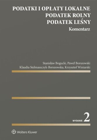 Podatki i opłaty lokalne. Podatek rolny. Podatek leśny. Komentarz. Seria Komentarze praktyczne