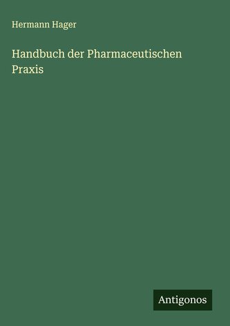 Handbuch der Pharmaceutischen Praxis