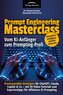 Prompt Engineering Masterclass - vom KI-Anfänger zum Prompting-Profi