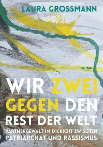 Wir zwei gegen den Rest der Welt - Partnergewalt im Dickicht zwischen Patriarchat und Rassismus