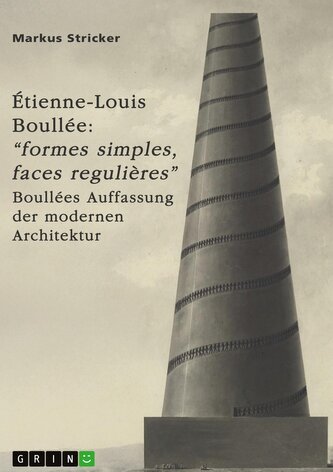 Étienne-Louis Boullée (1728-1799). "Formes simples, faces regulières"