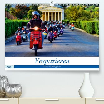 Vespazieren (Premium, hochwertiger DIN A2 Wandkalender 2021, Kunstdruck in Hochglanz)