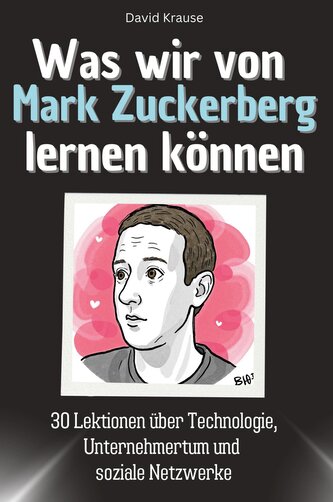 Was wir von Mark Zuckerberg lernen können