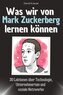 Was wir von Mark Zuckerberg lernen können