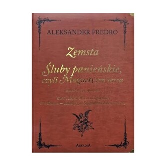 Zemsta. Śluby Panieńskie czyli Magnetyzm serca