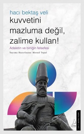 Kuvvetini Mazluma Degil Zalime Kullan - Haci Bektas Veli