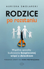 Rodzice po rozstaniu. Wspólne sposoby budowania bezpiecznej więzi z dzieckiem
