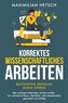 Korrektes wissenschaftliches Arbeiten - Bestnoten erzielen ohne Stress