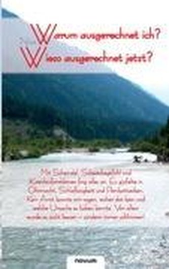 Warum ausgerechnet ich? Wieso ausgerechnet jetzt?