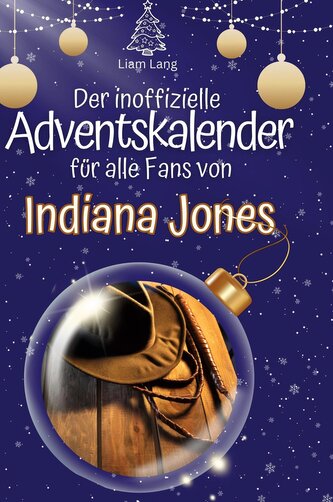 Der inoffizielle Adventskalender für alle Fans von Indiana Jones