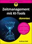 Zeitmanagement mit KI-Tools für Dummies
