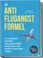 Die Anti Flugangst Formel: In 3 einfachen Schritten Flugangst effektiv überwinden und endlich ohne Angst fliegen - inkl. Soforth