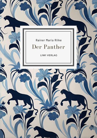 Rainer Maria Rilke: Der Panther (Gedichte)