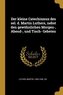 Der Kleine Catechismus Des Sel. D. Martin Luthers, Nebst Den Gewöhnlichen Morgen-, Abend-, Und Tisch- Gebeten