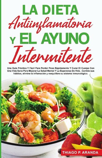 LA DIETA ANTIINFLAMATORIA Y EL AYUNO INTERMITENTE
