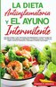 LA DIETA ANTIINFLAMATORIA Y EL AYUNO INTERMITENTE