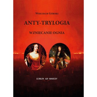 Anty-Trylogia. Wzniecanie ognia
