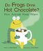 Do Frogs Drink Hot Chocolate?