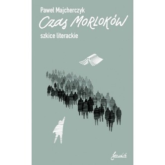 Czas Morloków. Szkice literackie