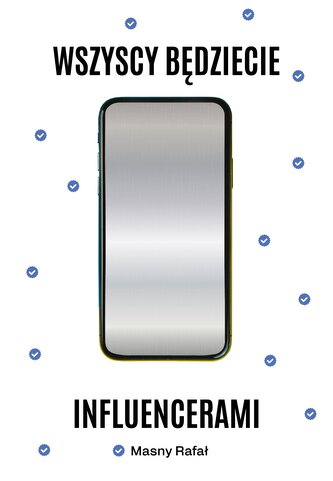 Wszyscy będziecie influencerami. Książka z autografem