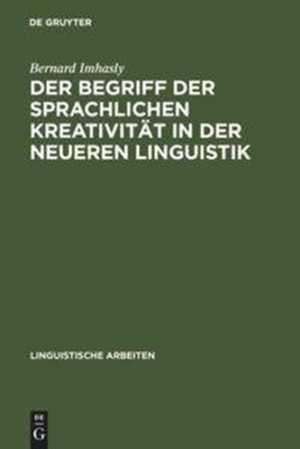 Der Begriff der sprachlichen Kreativität in der neueren Linguistik