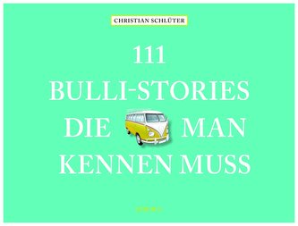 111 Bulli-Stories, die man kennen muss