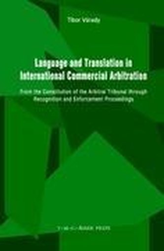 Language and Translation in International Commercial Arbitration: From the Constitution of the Arbitral Tribunal Through Recogni