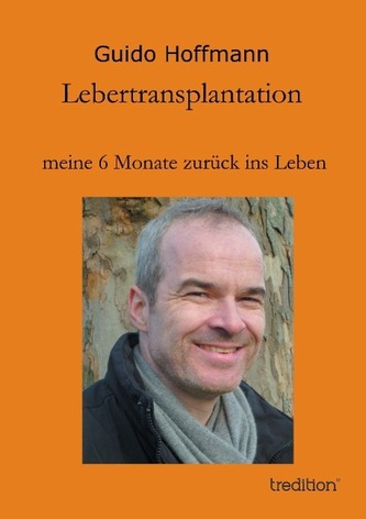 Lebertransplantation                meine 6 Monate zurück ins Leben