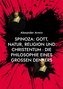 Spinoza: Gott, Natur, Religion und Christentum - Die Philosophie eines großen Denkers
