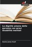 La dignità umana delle persone con gravi disabilità mentali