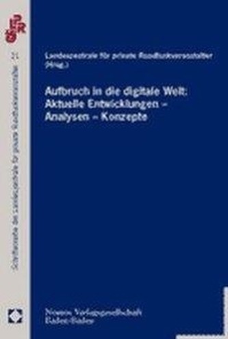 Aufbruch in die digitale Welt: Aktuelle Entwicklungen - Analysen - Konzepte