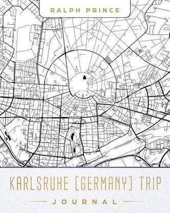 Karlsruhe (Germany) Trip Journal: Lined Karlsruhe (Germany) Vacation/Travel Guide Accessory Journal/Diary/Notebook with Karlsruh