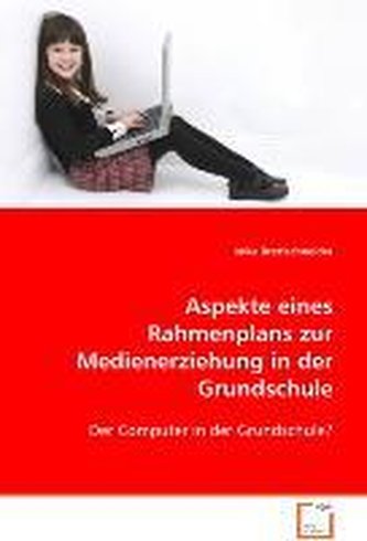 Aspekte eines Rahmenplans zur Medienerziehung in der Grundschule