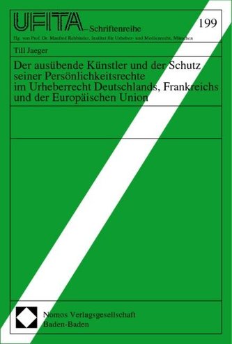 Der ausübende Künstler und der Schutz seiner Persönlichkeitsrechte im Urheberrecht Deutschlands, Frankreichs und der Europäische