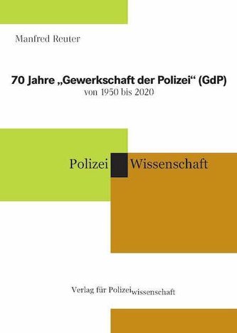 70 Jahre \"Gewerkschaft der Polizei\" (GdP) von 1950 bis 2020