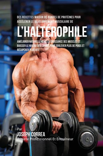 Des Recettes Maison De Barres De Protéines Pour Accélérer Le Développement Musculaire De l'Haltérophile