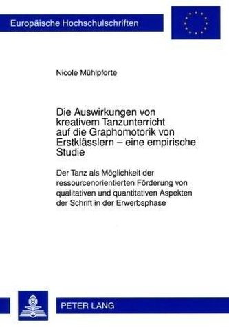 Die Auswirkungen von kreativem Tanzunterricht auf die Graphomotorik von Erstklässlern - eine empirische Studie
