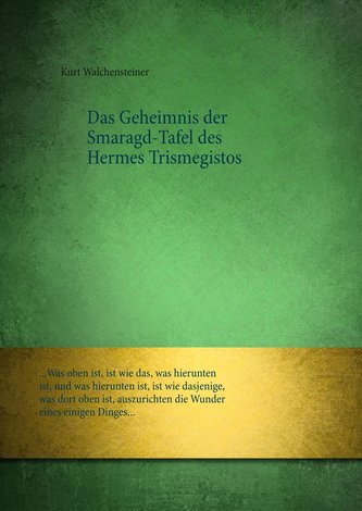 Das Geheimnis der Smaragd-Tafel des Hermes Trismegistos