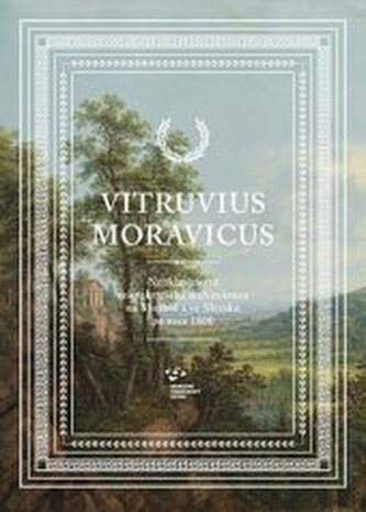 Vitruvius Moravicus Neoklasicistní aristokratická architektura n