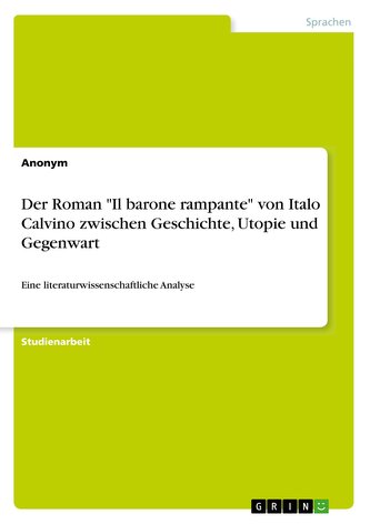 Der Roman \"Il barone rampante\" von Italo Calvino zwischen Geschichte, Utopie und Gegenwart
