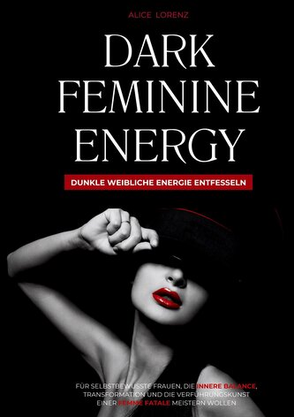 Dark Feminine Energy - Dunkle weibliche Energie entfesseln