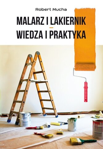 Malarz i lakiernik - wiedza i praktyka