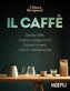 Il caffè. Specialty coffee, roasting e assaggio tecnico, espresso e brewing, latte art e bevande vegetali