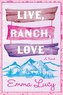 Live, Ranch, Love