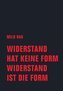 Widerstand hat keine Form, Widerstand ist die Form
