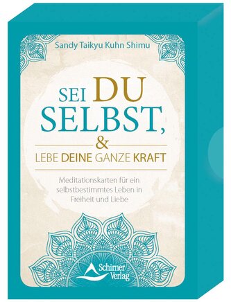 Sei du selbst, und lebe deine ganze Kraft - Meditationskarten für ein selbstbestimmtes Leben in Freiheit und Liebe